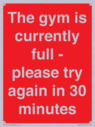 the-gym-is-currently-full--please-try-again-in-30-minutes~